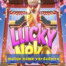 matue nome verdadeiro